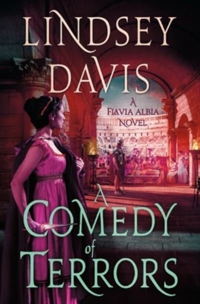 Cover for Lindsey Davis · A Comedy of Terrors: A Flavia Albia Novel - Flavia Albia Series (Hardcover bog) (2021)