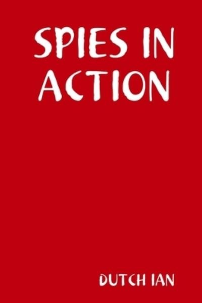 Cover for Dutch IAN · Spies in Action (Bok) (2011)