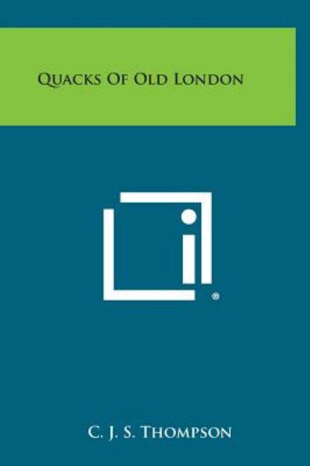 Cover for C. J. S. Thompson · Quacks of Old London (Hardcover Book) (2013)