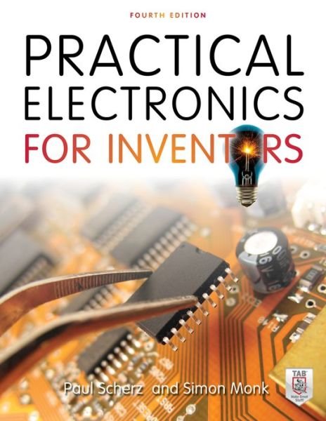 Practical Electronics for Inventors, Fourth Edition - Paul Scherz - Livros - McGraw-Hill Education - 9781259587542 - 16 de abril de 2016