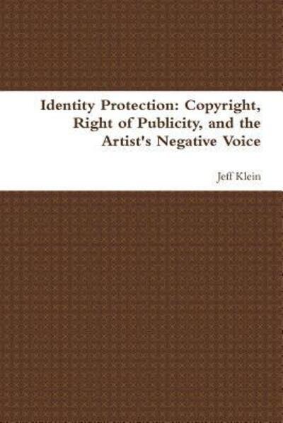 Cover for Jeff Klein · Identity Protection: Copyright, Right of Publicity, and the Artist's Negative Voice (Paperback Book) (2014)