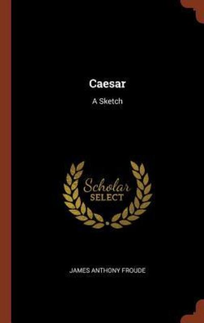 Cover for James Anthony Froude · Caesar (Gebundenes Buch) (2017)