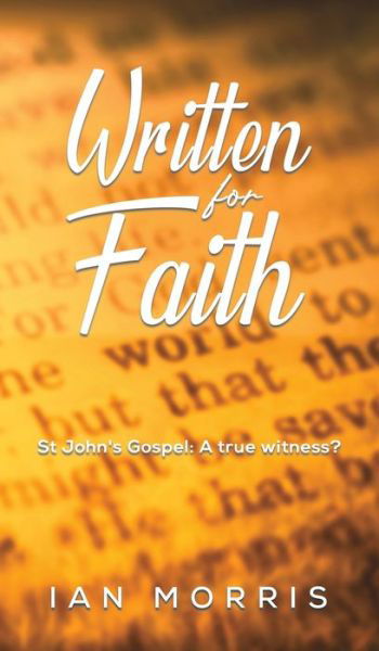 Cover for Ian Morris · Written for Faith: St John's Gospel: A true witness? (Gebundenes Buch) (2021)