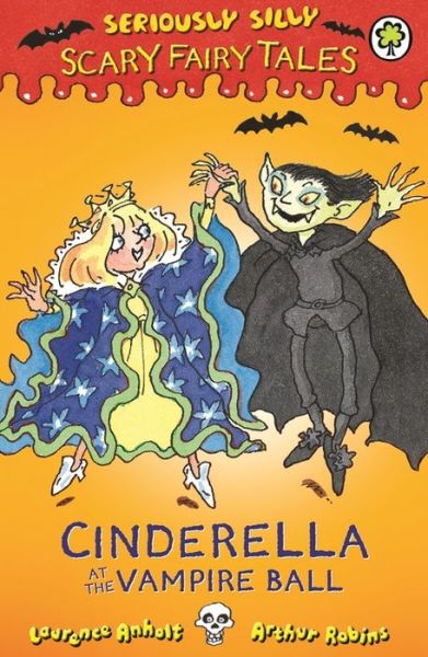 Cover for Laurence Anholt · Seriously Silly: Scary Fairy Tales: Cinderella at the Vampire Ball - Seriously Silly: Scary Fairy Tales (Paperback Book) (2015)