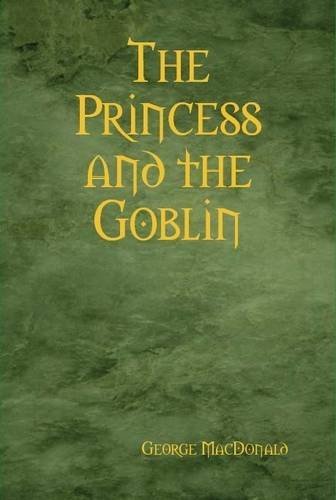 Cover for George Macdonald · The Princess and the Goblin (Hardcover Book) (2009)