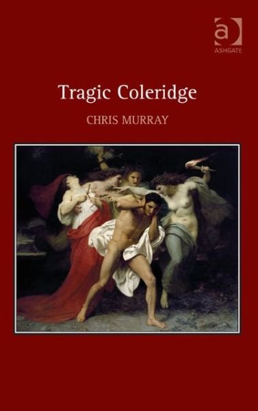 Cover for Chris Murray · Tragic Coleridge (Gebundenes Buch) [New edition] (2013)