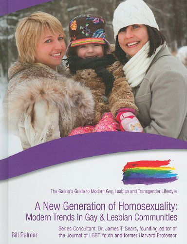 Cover for Bill Palmer · A New Generation of Homosexuality: Modern Trends in Gay &amp; Lesbian Communities (The Gallup's Guide to Modern Gay, Lesbian, &amp; Transgender Lifestyle) (Hardcover Book) (2010)