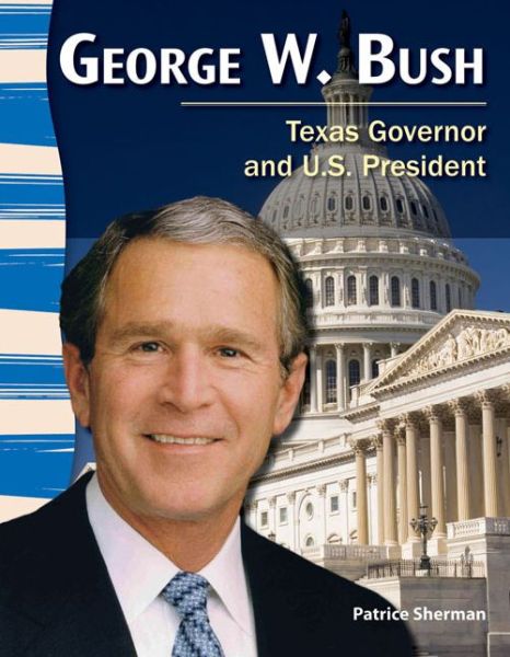 Cover for Patrice Sherman · George W. Bush: Texas Governor and U.S. President (Pocketbok) (2012)