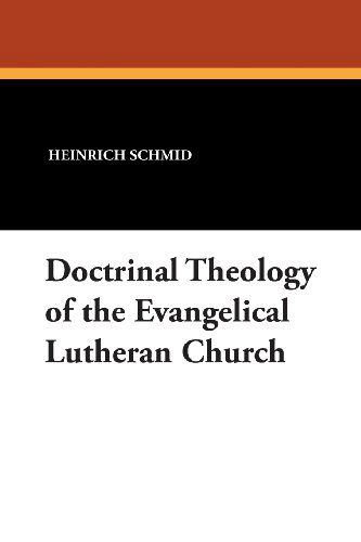 Heinrich Schmid · Doctrinal Theology of the Evangelical Lutheran Church (Paperback Book) (2024)