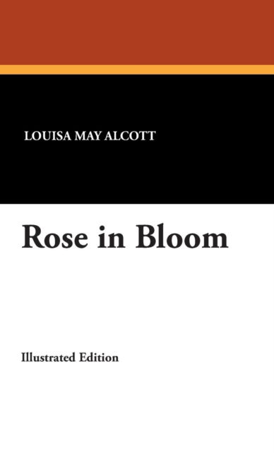 Cover for Louisa May Alcott · Rose in Bloom (Hardcover Book) (2024)