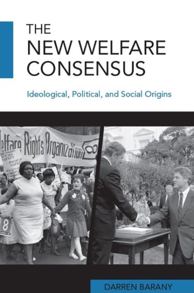 Cover for Darren Barany · The New Welfare Consensus: Ideological, Political, and Social Origins (Paperback Book) (2019)