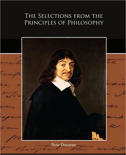 The Selections from the Principles of Philosophy - Rene Descartes - Books - Book Jungle - 9781438524542 - September 8, 2009