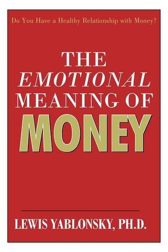 The Emotional Meaning of Money - Lewis Yablonsky - Livres - iUniverse - 9781440178542 - 1 octobre 2009