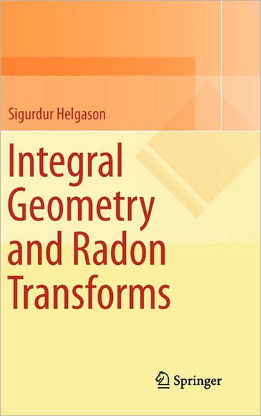 Cover for Sigurdur Helgason · Integral Geometry and Radon Transforms (Hardcover Book) [2011 edition] (2010)