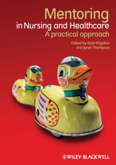 Cover for Kilgallon, Kate (Teesside University, Middlesbrough, UK.) · Mentoring in Nursing and Healthcare: A Practical Approach (Paperback Book) (2012)