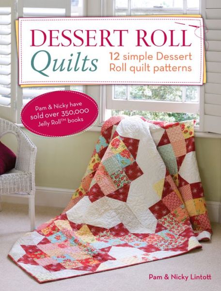 Cover for Nicky Lintott · Dessert Roll Quilts: 12 Simple Dessert Roll Quilt Patterns (Paperback Book) (2013)