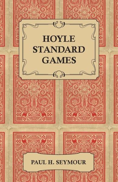 Cover for Paul H Seymour · Hoyle Standard Games - Including Latest Laws of Contract Bridge and New Scoring Rules, Four Deal Bridge, Oklahoma, Hollywood Gin, Gin Rummy, Michigan (Paperback Book) (2011)