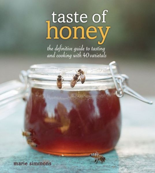 Cover for Marie Simmons · Taste of Honey: The Definitive Guide to Tasting and Cooking with 40 Varietals (Paperback Book) (2013)