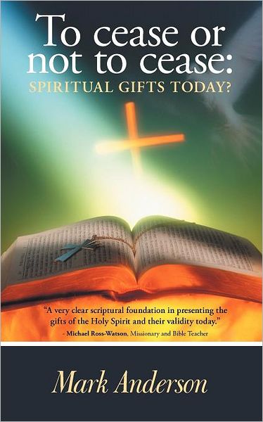 Cover for Mark Anderson · To Cease or Not to Cease: Spiritual Gifts Today? (Paperback Bog) (2012)