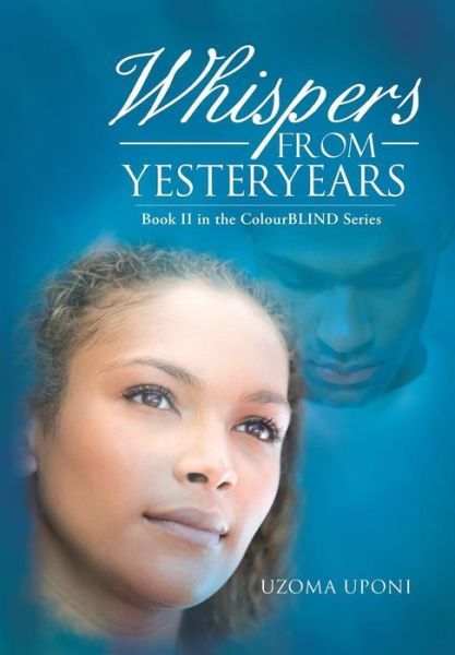 Cover for Uzoma Uponi · Whispers from Yesteryears: Book II in the Colourblind Series (Hardcover Book) (2013)