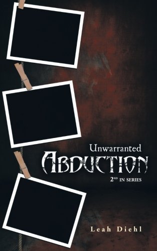 Cover for Leah Diehl · Unwarranted Abduction (Paperback Book) (2013)