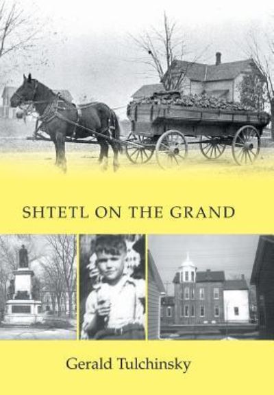 Cover for Gerald Tulchinsky · Shtetl on the Grand (Hardcover Book) (2015)