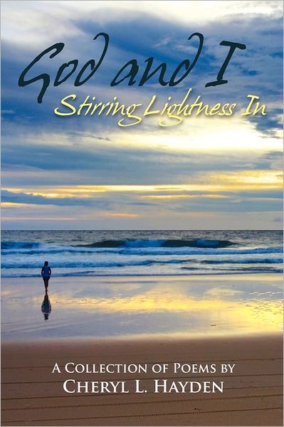 Cheryl Lynne Hayden · God and I - Stirring Lightness in (Pocketbok) (2011)