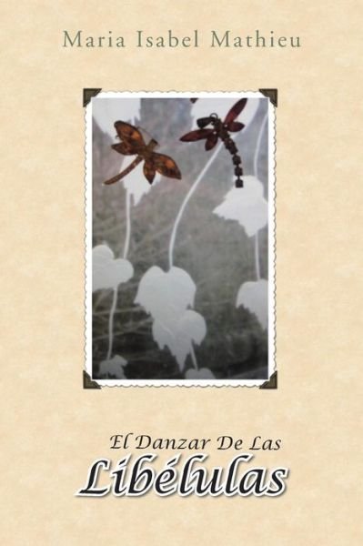 Cover for Maria Isabel Mathieu · El Danzar De Las Libelulas: Cuarta Edicion (Paperback Bog) (2013)