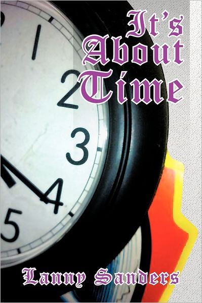Cover for Lanny Sanders · It's About Time (Paperback Book) (2011)
