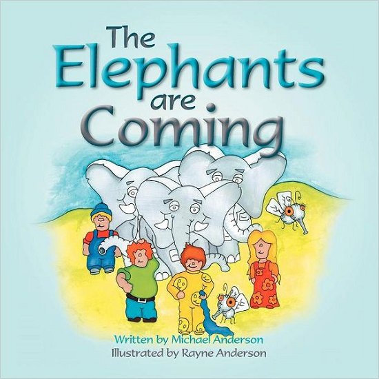 The Elephants Are Coming - Michael Anderson - Bücher - Xlibris - 9781465382542 - 24. März 2012
