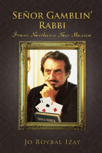 Cover for Jo Roybal Izay · Señor Gamblin' Rabbi: from Northern New Mexico (Paperback Book) (2012)
