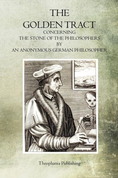 Cover for Anonymous German Philosopher · The Golden Tract: Concerning the Stone of the Philosophers (Paperback Book) (2011)