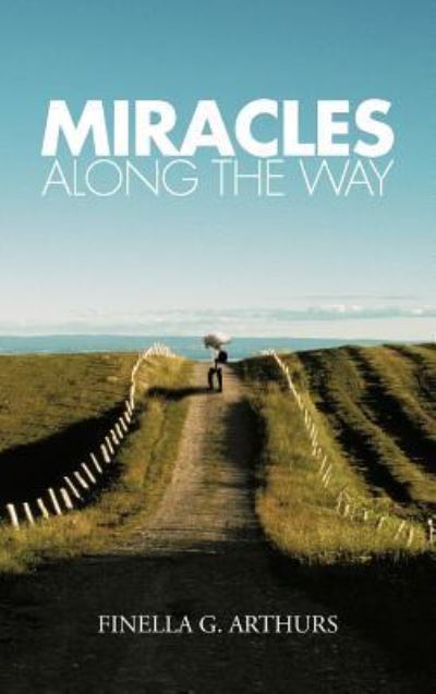 Cover for Finella G Arthurs · Miracles Along the Way (Hardcover Book) (2012)