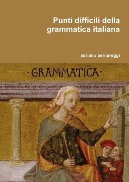 Cover for Adriano Bernareggi · Punti Difficili Della Grammatica Italiana (Paperback Book) [Italian edition] (2019)