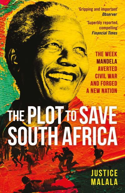 Cover for Justice Malala · The Plot to Save South Africa: The Week Mandela Averted Civil War and Forged a New Nation (Paperback Book) (2024)