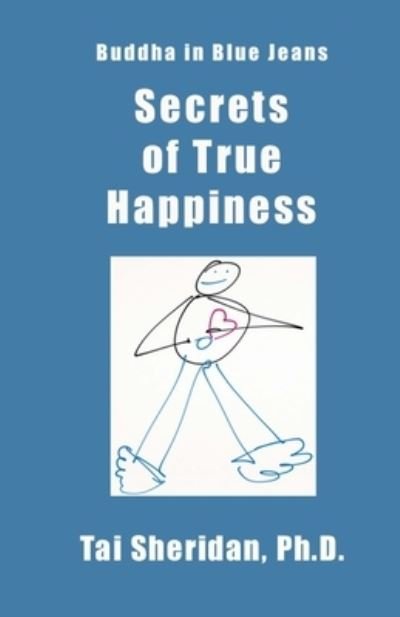 Cover for Tai Sheridan Ph.D. · Secrets of True Happiness (Taschenbuch) (2012)