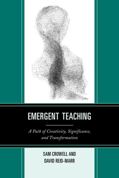 Cover for Sam Crowell · Emergent Teaching: A Path of Creativity, Significance, and Transformation (Hardcover Book) (2013)