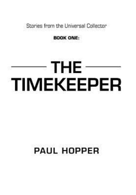 Cover for Paul Hopper · Stories from the Universal Collector: Book One: the Timekeeper (Hardcover Book) (2012)