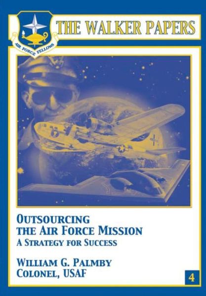 Cover for Col William G Palmby · Outsourcing the Air Force Mission a Strategy for Success (Paperback Book) (2012)