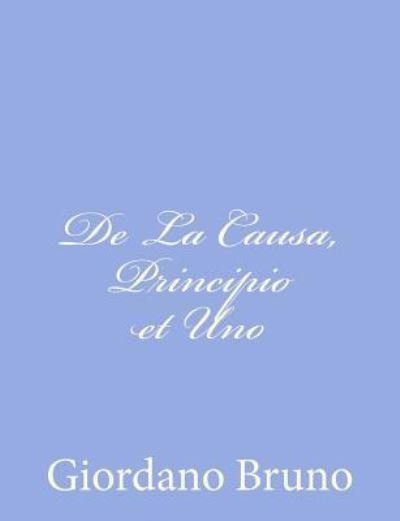 Cover for Giordano Bruno · De La Causa, Principio et Uno (Paperback Book) (2012)