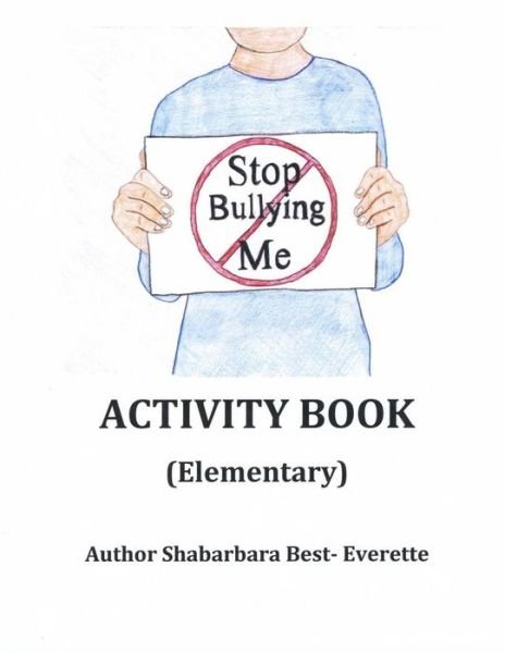 Cover for Shabarbara Best- Everette · Stop Bullying Me Activity Book Elementary (Paperback Book) (2013)