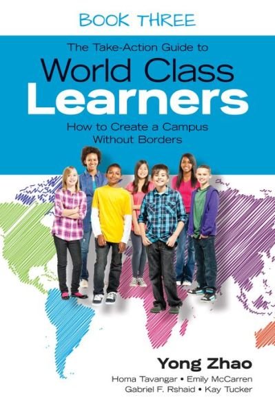 Cover for Yong Zhao · The Take-Action Guide to World Class Learners Book 3: How to Create a Campus Without Borders (Paperback Book) (2016)