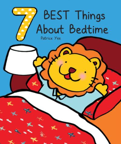 Cover for Patrick Yee · 7 Best Things about Bedtime (Book) (2020)