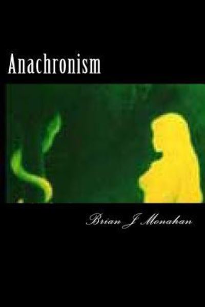 Cover for Brian J Monahan · Anachronism (Paperback Book) (2013)