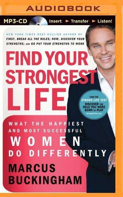 Cover for Marcus Buckingham · Find Your Strongest Life: What the Happiest and Most Successful Women Do Differently (MP3-CD) (2014)
