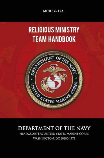 Religious Ministry Team Handbook - U.s. Marine Corps - Bøger - CreateSpace Independent Publishing Platf - 9781492760542 - 21. september 2013