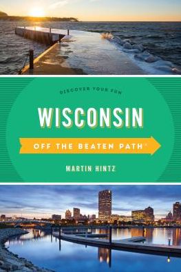 Cover for Martin Hintz · Wisconsin Off the Beaten Path®: Discover Your Fun - Off the Beaten Path Series (Paperback Book) [Eleventh edition] (2018)