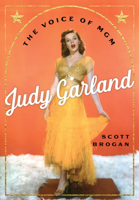 Cover for Scott Brogan · Judy Garland: The Voice of MGM (Hardcover Book) (2025)