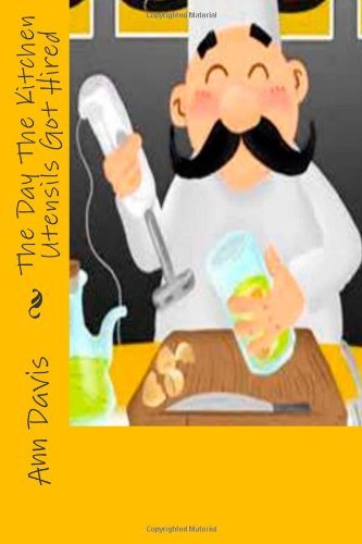Cover for Ann Davis · The Day the Kitchen Utensils Got Hired (Taschenbuch) (2014)