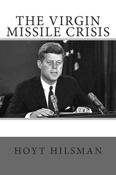 Cover for Hoyt Hilsman · The Virgin Missile Crisis (Pocketbok) (2014)